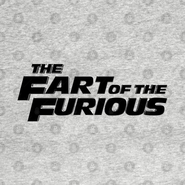 THE FART OF THE FURIOUS #2 (BLK Font) by RickTurner